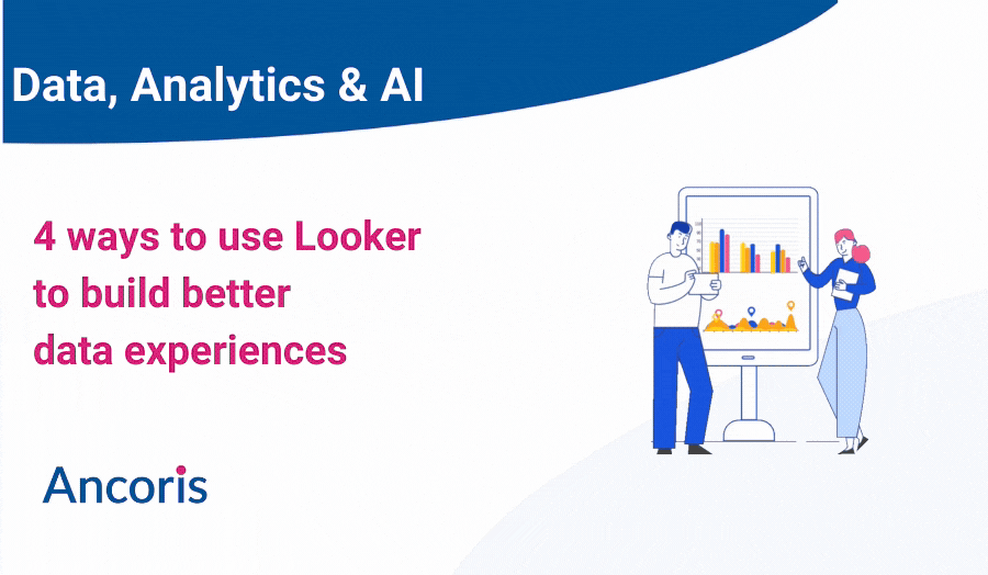 4 ways to use Looker to build better data experiences